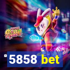 5858 bet